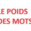 LE POIDS DES MOTS