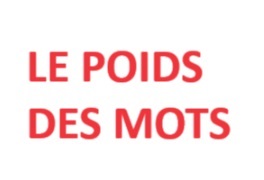 LE POIDS DES MOTS