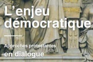 Conférences : l&rsquo;enjeu démocratique, approches protestantes